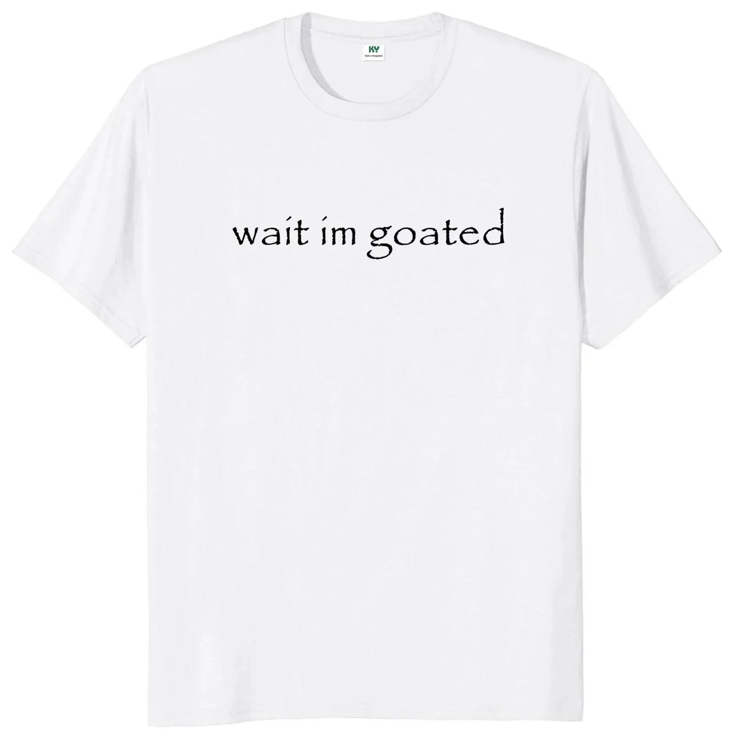 Wait I'm Goated Funny Meme T-Shirt